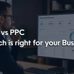 SEO vs PPC: Which Is Right for Your Business in 2026
